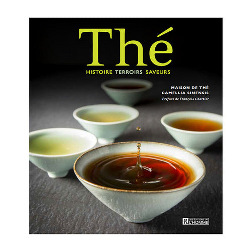 Thé: histoire, terroirs, saveurs - Camellia Sinensis